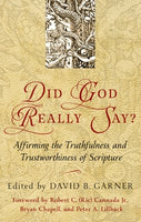 Did God Really Say?: Affirming the Truthfulness & Trustworthiness of Scripture