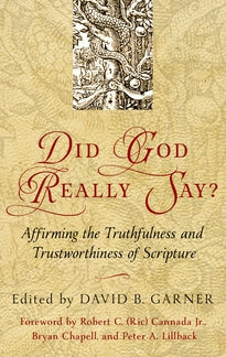 Did God Really Say?: Affirming the Truthfulness & Trustworthiness of Scripture