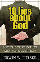 10 Lies About God: and the Truths that Shatter Deception