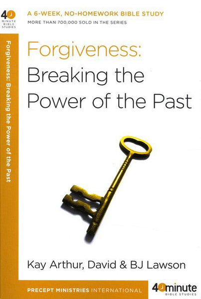 Forty-Minute Bible Studies: Forgiveness: Breaking the Power of the Past