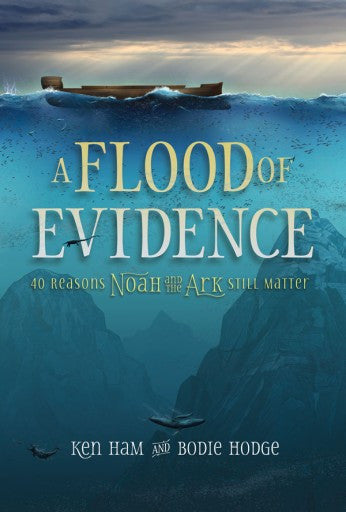 A Flood Of Evidence: 40 Reasons Noah and The Ark Still Matter