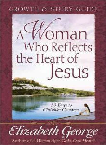A Woman Who Reflects the Heart of Jesus Growth & Study Guide