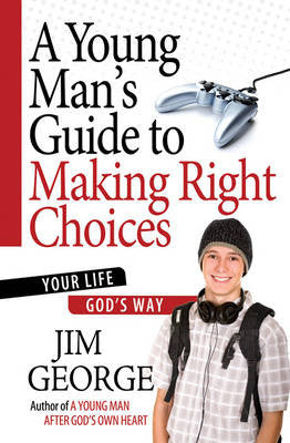 A Young Man’s Guide to Making Right Choices