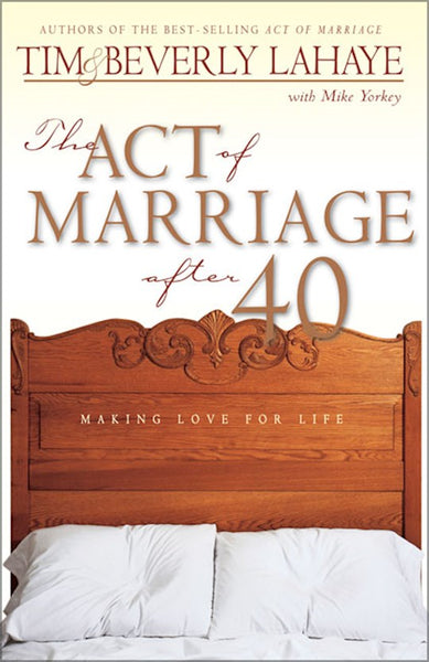 THE ACT OF MARRIAGE AFTER 40