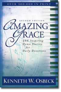 Amazing Grace: 366 Inspring Hymn Stories for Daily Devotions 2nd edition
