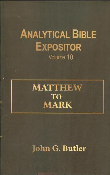 John G. Butler’s Analytical Bible Expositor: Matthew-Mark Volume 10 Paperback
