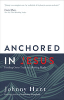 Anchored In Jesus: Holding On To Truth In A Drifting World