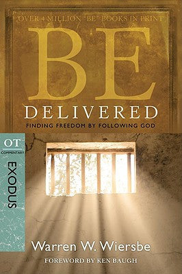 Be Delivered: Finding Freedom by Following God (Exodus)