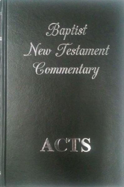 The Baptist New Testament Commentaries: Acts