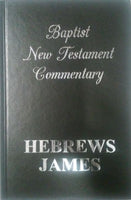 The Baptist New Testament Commentary: Hebrews & James