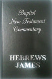 The Baptist New Testament Commentary: Hebrews & James