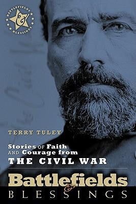 Battlefields & Blessings- Stories of Faith and Courage From the Civil War