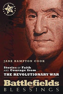 Battlefields & Blessings- Stories of Faith and Courage From the Revolutionary War