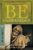 Be Courageous: Take Heart from Christ’s Example (Luke 14-24)