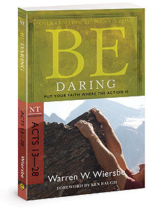 Be Daring: Put Your Faith Where the Action Is (Acts 13-28)