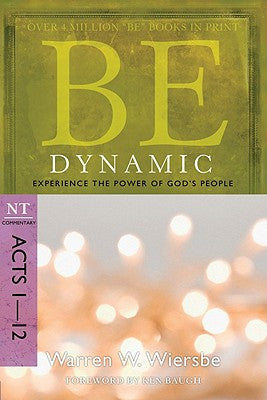 Be Dynamic: Experience the Power of God’s People (Acts 1-12)