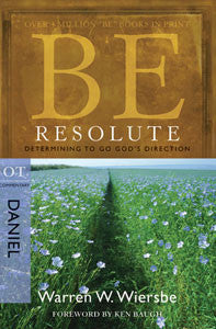 Be Resolute: Daniel: Determining To Go God's Direction