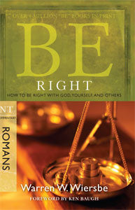Be Right: How to Be Right With God, Yourself, and Others (Romans ...