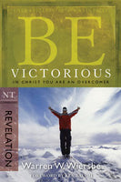 Be Victorious: In Christ You Are an Overcomer (Revelation)