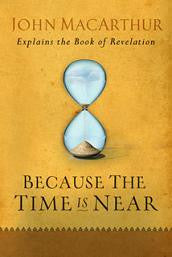 Because the Time is Near: Explains the Book of Revelation