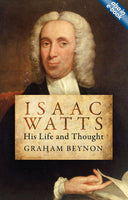 Isaac Watts: His Life and Thought