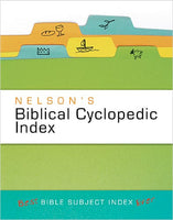 Nelson’s Biblical Cyclopedic Index: Best Bible Subject Index Ever