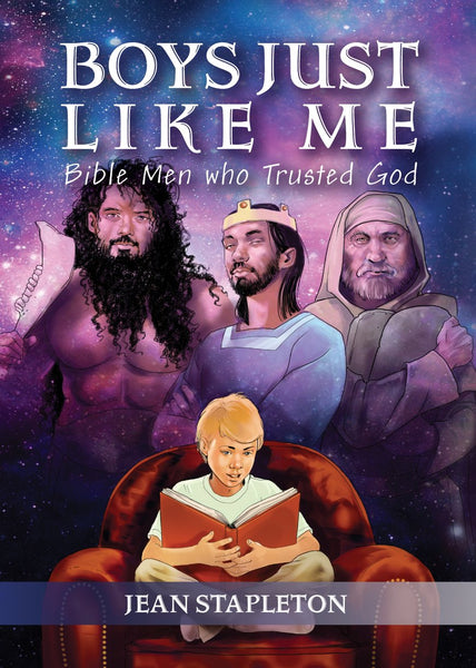 Boys Just Like Me: Bible Men Who Trusted God