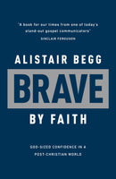 Brave by Faith: God-Sized Confidence in a Post-Christian World