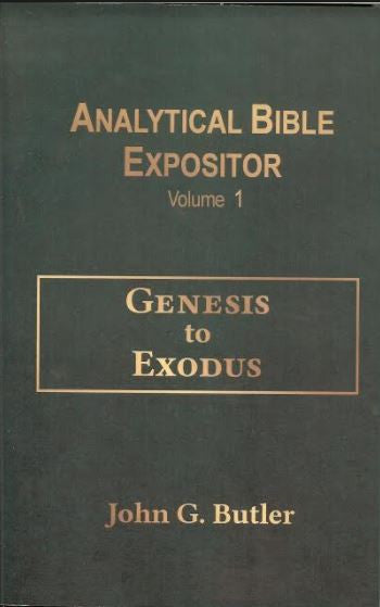 John G. Butler’s Analytical Bible Expositor: Genesis-Exodus Volume 1 Paperback