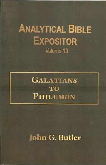 John G. Butler’s Analytical Bible Expositor: Galatians-Philemon Volume 13 Paperback
