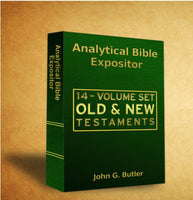 John G. Butler’s Analytical Bible Expositor: Old and New Testament Fourteen Volume Set