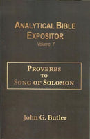 John G. Butler's Analytical Bible Expositor: Proverbs-Song of Solomon Volume 7 Paperback