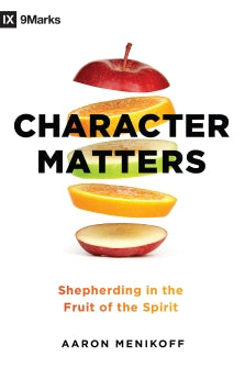 Character Matters: Shepherding in the Fruit of the Spirit