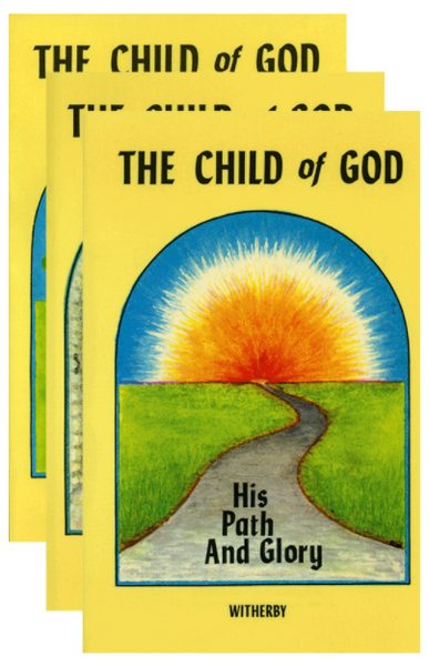 The Child of God: His Life, His Liberty, His Path and Glory