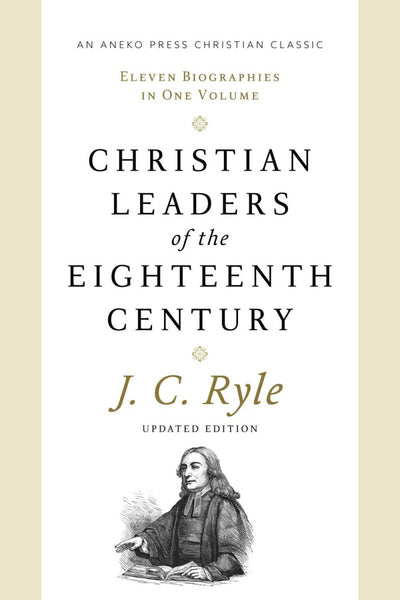 Christian Leaders of the Eighteenth Century Updated Edition