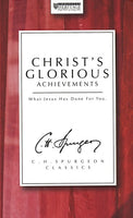 Christ’s Glorious Achievements: What Jesus Has Done For You