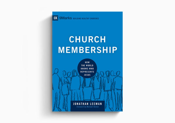 Church Membership: How the World Knows Who Represents Jesus