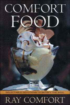 Comfort Food: Delectable Devotions to Satisfy the Soul
