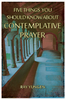 Five Things You Should Know About Contemplative Prayer