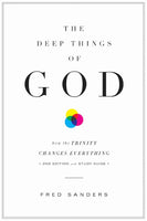 The Deep Things of God: How the Trinity Changes Everything Second Edition