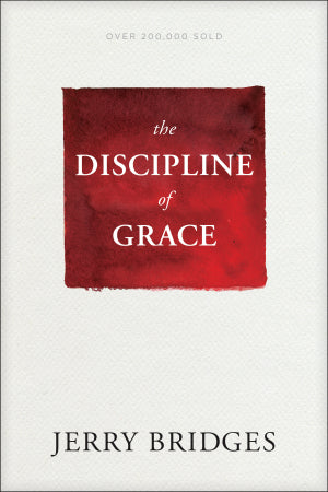 The Discipline of Grace: God’s Role and Our Role in the Pursuit of Holiness