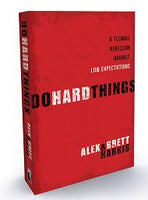 Do Hard Things -A Teenage  Rebellion Against Low Expectations