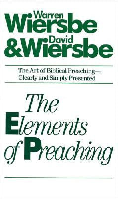 The Elements of Preaching The Art of Biblical Preaching