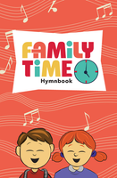 Family Time Hymnbook