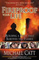 Fireproof Your Life - Building a Faith That Survives the Flames
