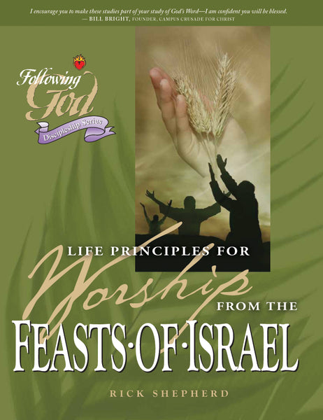 Following God: Life Principles for Worship From the Feasts of Israel
