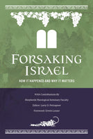 Forsaking Israel: How It Happened and Why It Matters