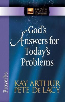 The New Inductive Series: God’s Answers for Today’s Problems- Proverbs - paperback
