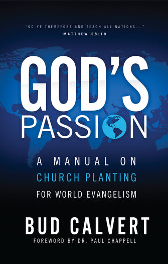 God’s Passion: A Manual On Church Planting For World Evangelism