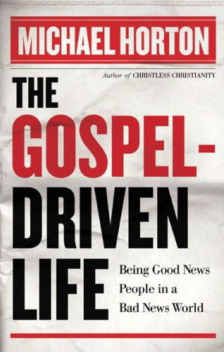 The Gospel-Driven Life - Being Good News People in a Bad News World
